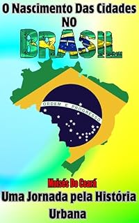 Livro O Nascimento das Cidades No Brasil: O Nascimento das Cidades no Brasil Uma Jornada pela História Urbana"