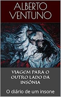 Livro VIAGEM PARA O OUTRO LADO DA INSÔNIA: O diário de um insone (A Antologia Existencial)