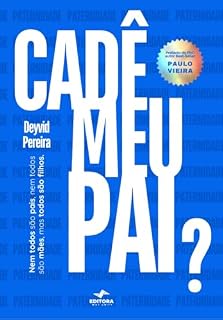Livro Cadê Meu Pai: Nem todos são pais, nem todos são mães, mas todos são filhos.