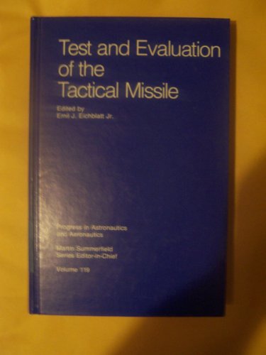 Test and Evaluation of the Tactical Missile (Progress in Astronautics and Aeronautics)