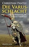 Front cover for the book Die Varusschlacht. Der germanische Freiheitskrieg. by Christian Pantle