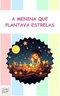 Livro A Menina que Plantava Estrelas (Livros Infantis)