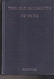 Front cover for the book This Old Monmouth of Ours: History, Tradition, Biography, Genealogy, and other Anecdotes Related to Monmouth County, New Jersey by William S. Hornor