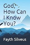God, How Can I Know You? by 