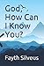 God, How Can I Know You? by 