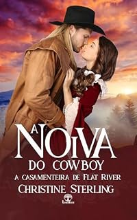 Livro A Noiva do Cowboy (A Casamenteira de Flat River Livro 4)