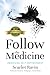Follow the Medicine: Awakening Self Empowerment by Scarlet Ravin, Wolfgang G. Sonnenburg