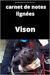 carnet de notes lignées vison: un journal de 100 pages avec des photo couleurs à remplir selon vos envies il pourras être ce que vous voulez, ou bien noter le quotidien ou journal intime