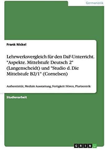 Lehrwerksvergleich für den DaF-Unterricht. "Aspekte. Mittelstufe Deutsch 2" (Langenscheidt) und "Studio d. Die Mittelstufe B2/1" (Cornelsen): ... Hören, Plurizentrik (German Edition)