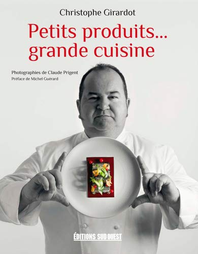 Petits produits... grande cuisine by Christophe Girardot