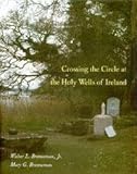 Crossing the Circle at the Holy Wells of Ireland