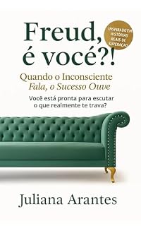 Livro Freud, é você?!: Quando o inconsciente fala, o sucesso ouve.