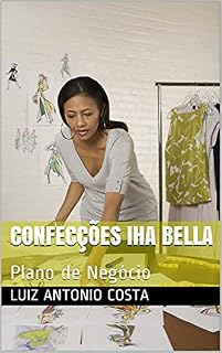 Livro Confecções Iha Bella: Plano de Negócio (PLANOS DE NEGÓCIOS Livro 2)