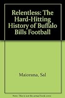 Relentless: The Hard-Hitting History of Buffalo Bills Football 1885758006 Book Cover