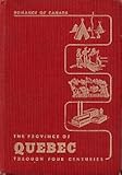 Front cover for the book The province of Quebec through four centuries by E. C. Woodley