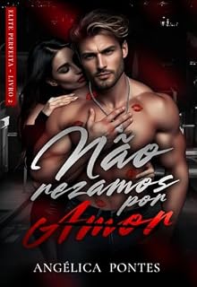Livro Não Rezamos Por Amor (Elite Perfeita Livro 2)