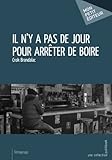 Il n'y a pas de jour pour arrêter de boire (French Edition) by Crok Brandalac