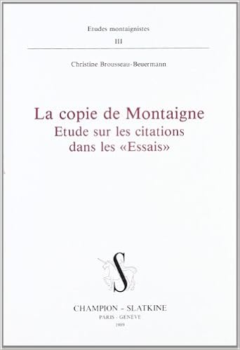 La Copie De Montaigne Etude Sur Les Citations Dans Les Essais Etudes Montaignistes French Edition Brousseau Beuermann Christine Amazon Com Books