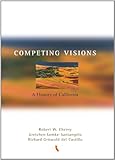 Competing Visions : A History of California, Cherny, Robert W. and Lemke-Santangelo, Gretchen, 0395959640