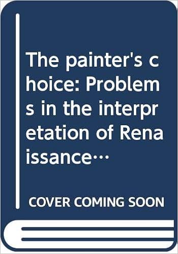 The Painter S Choice Problems In The Interpretation Of Renaissance Art Icon Editions Meiss Millard Amazon Com Books