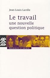 Le  travail, une nouvelle question politique