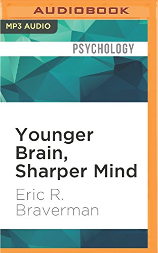 Download Younger Brain, Sharper Mind: A 6-Step Plan for Preserving and Improving Memory and Attention at Any Age from America's Brain Doctor