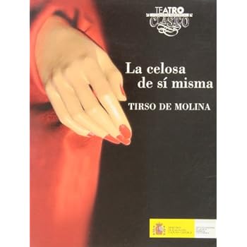 La celosa de sí misma (Textos de Teatro Clásico)