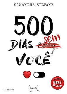 Livro 500 Dias Sem/Com Você (Bendita Editorial Livro 10)
