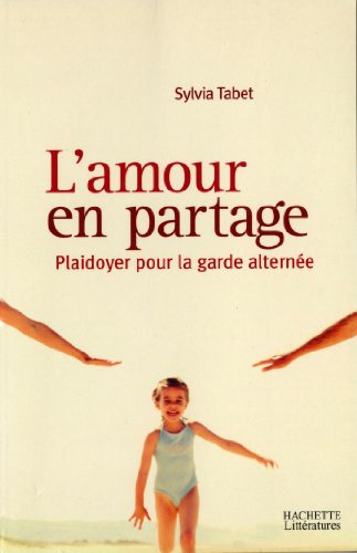 L'amour en partage: Plaidoyer pour la garde alternée (French Edition)