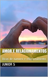 Livro Amor e Relacionamentos: Dicas de namoro e relacionamento