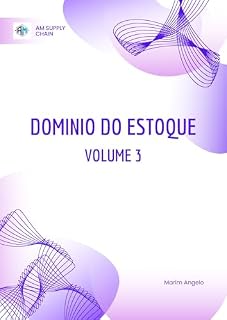 Livro Domínio do Estoque: Supply Chain 4.0 S&OP, Tecnologia e Colaboração Estratégica (Domínio do Estoque: A Trilogia Completa – Do Saneamento Financeiro ao Supply Chain 4.0 Livro 3)