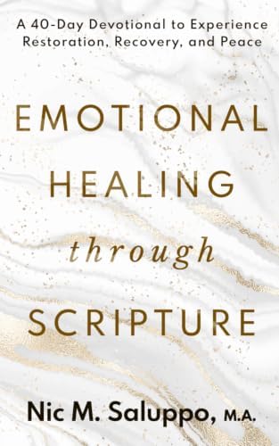 Emotional Healing Through Scripture: A 40-Day Devotional to Experience Restoration, Recovery, and Peace (Faith Series)