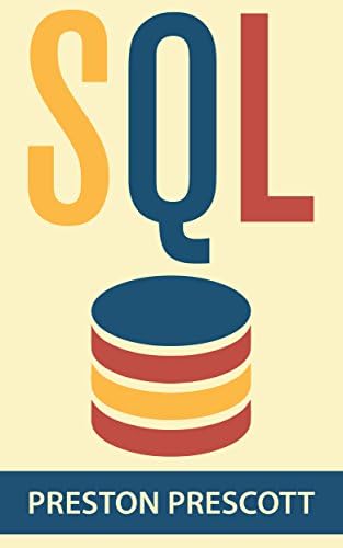 SQL: Learn the Structured Query Language for the Most Popular Databases including Microsoft SQL Server, MySQL, MariaDB, PostgreSQL, and Oracle Kindle Edition