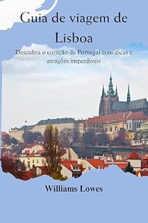 Livro Guia de viagem de Lisboa: Descubra o coração de Portugal com dicas e atrações imperdíveis