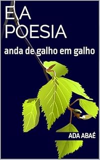 Livro e a poesia anda de galho em galho: Fragmentos de uma alma em movimento