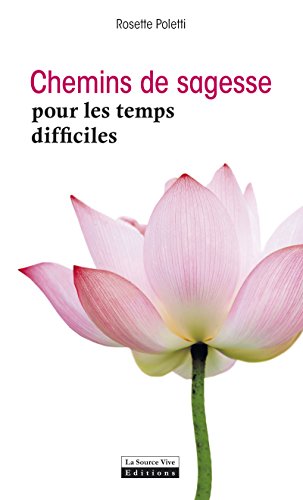 Chemins de sagesse pour les temps difficiles: Comment surmonter les épreuves de la vie (INSTINCT BI by Rosette Poletti