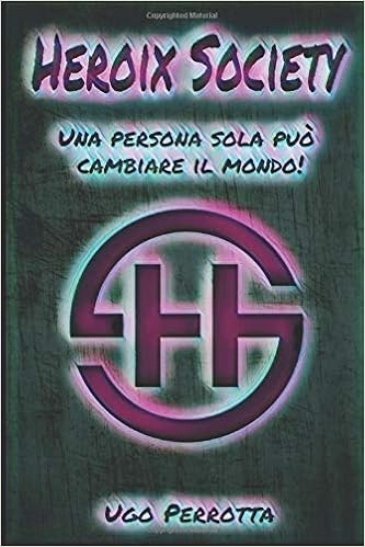 Amazon Com Heroix Society Una Persona Sola Puo Cambiare Il Mondo Italian Edition Perrotta Ugo Books