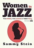 Women in Jazz: The Women, The Legends & Their Fight by 