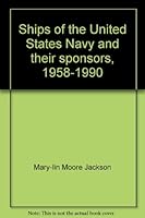 Ships of the United States Navy and their sponsors, 1958-1990 1557507511 Book Cover