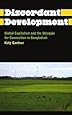 Discordant Development: Global Capitalism and the Struggle for Connection in Bangladesh (Anthropology, Culture and Society)