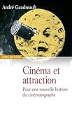Cinéma et attraction : Pour une nouvelle histoire du cinématographe, suivi de Les vues cinématogr by 