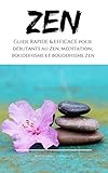 Zen : Guide RAPIDE & EFFICACE pour débutants au Zen, méditation, bouddhisme et bouddhisme zen: (co by Madeleine Langlais