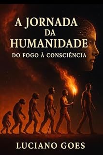 Livro A Jornada da Humanidade: Do Fogo à Consciência