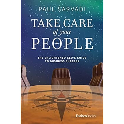 Take Care of your People: The Enlightened CEO'S Guide To Business Success Take Care of your People: The Enlightened CEO'S Guide To Business Success