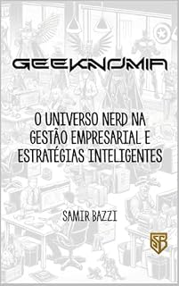 Livro Geeknomia: O Universo Nerd na Gestão Empresarial e Estratégias Inteligentes