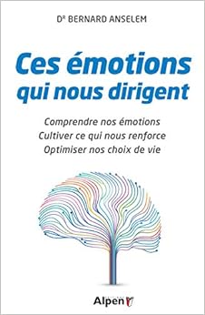 Ces émotions qui nous dirigent, by Bernard Anselem Ces émotions qui nous dirigent, by Bernard Anselem