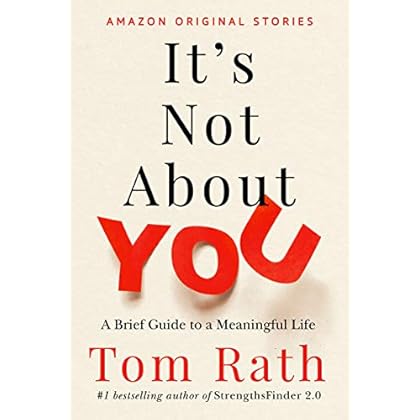 It's Not About You: A Brief Guide to a Meaningful Life