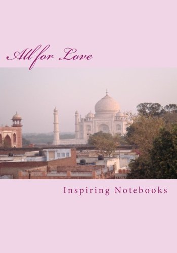 All for Love: Inspirational Notebooks, Diaries & Journals (110 Lined Pages 7 x 10)