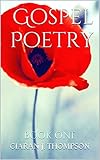Gospel Poetry: Book One by Ciaran J. Thompson
