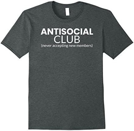 Mens Antisocial Club Never Accepting New Members Funny T-Shirt Large Dark Heather